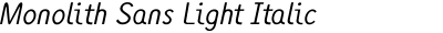 Monolith Sans Light Italic